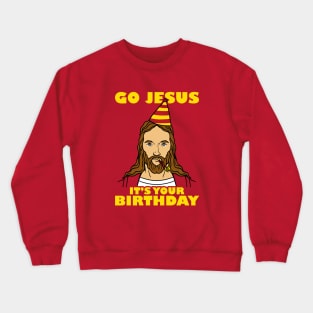 Go Jesus It's Your Birthday Crewneck Sweatshirt